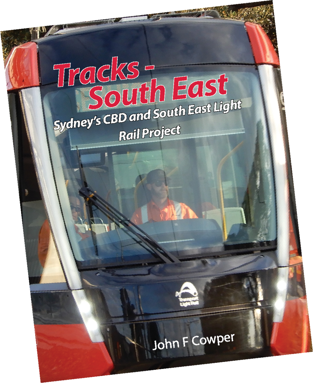 Tracks - South East: The story of Sydney's South East Light Rail project