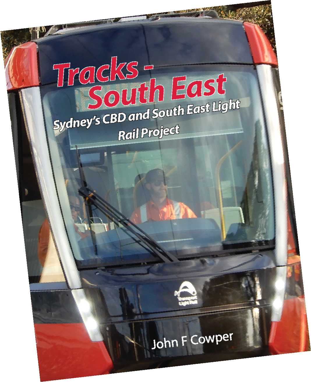 Tracks - South East: The story of Sydney's South East Light Rail project